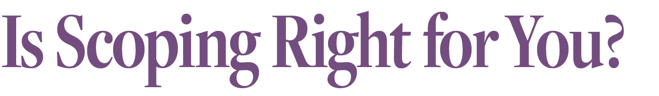 is scoping right for you? ScopeSchool Text in bold purple font reads: "Is Scoping Right for You?" on a white background.