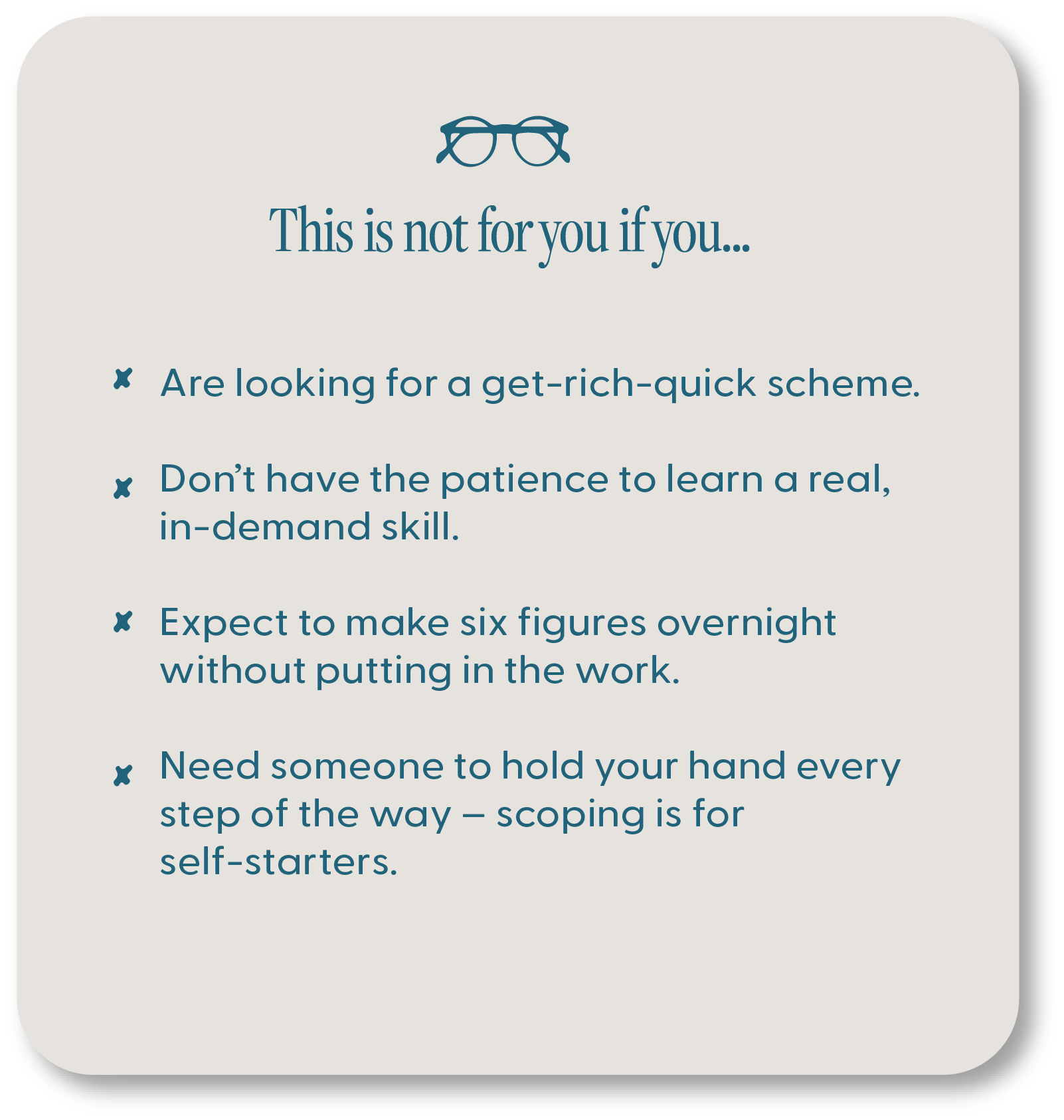 Asset 178@3x ScopeSchool A list titled "This is not for you if you..." with four points outlining qualities or expectations not suited for a particular program or opportunity.