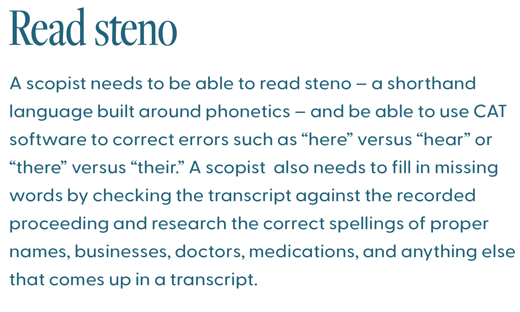 steno ScopeSchool Text describing the skills required to read steno, use CAT software, correct transcript errors, and research proper spellings in transcripts.