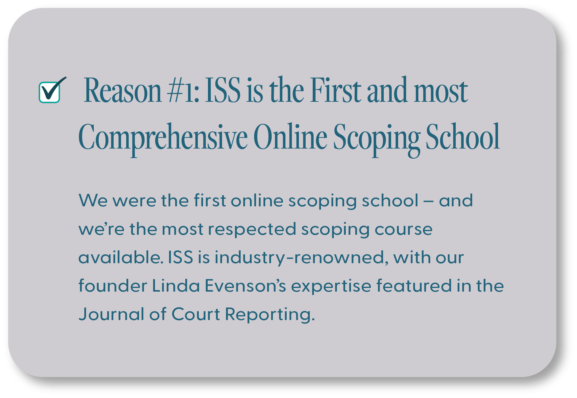 ScopeSchool Text graphic highlighting that ISS is the first and most comprehensive online scoping school, with industry recognition and a founder featured in the Journal of Court Reporting.