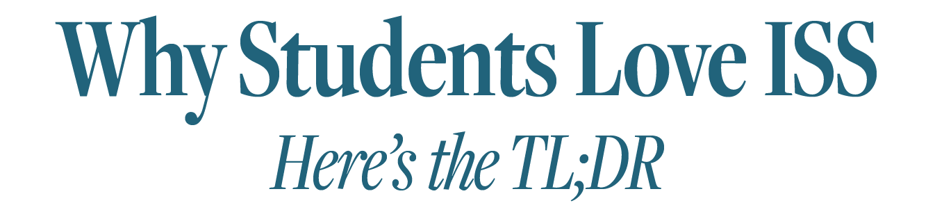 why students love ISS ScopeSchool Text graphic displays the headline: "Why Students Love ISS" and the subheading: "Here’s the TL;DR" in blue font on a white background.