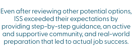 ScopeSchool Text reads: "Even after reviewing other potential options, ISS exceeded their expectations by providing step-by-step guidance, an active and supportive community, and real-world preparation that led to actual job success.