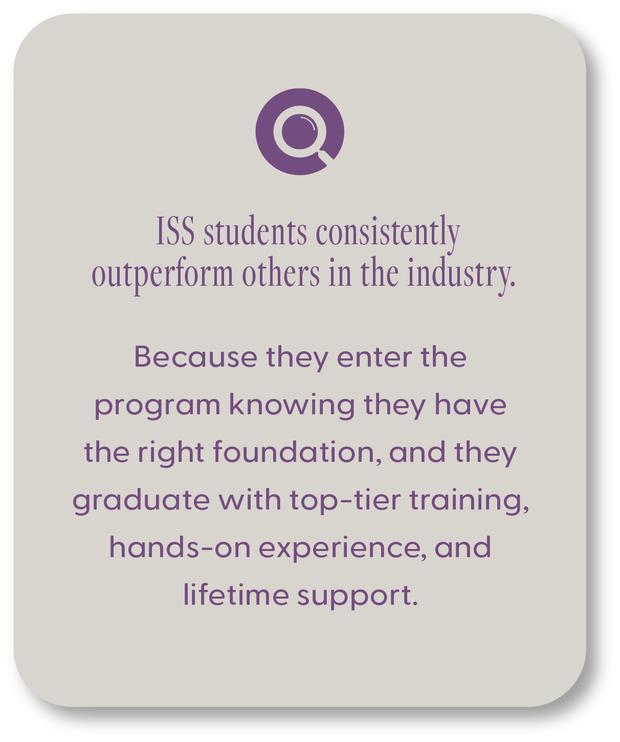 ScopeSchool Text on a card stating ISS students outperform others due to strong foundations, hands-on experience, top training, and lifetime support in their program.